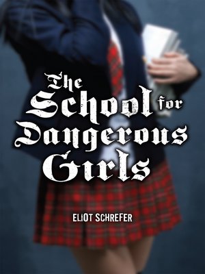 cover image of The School For Dangerous Girls